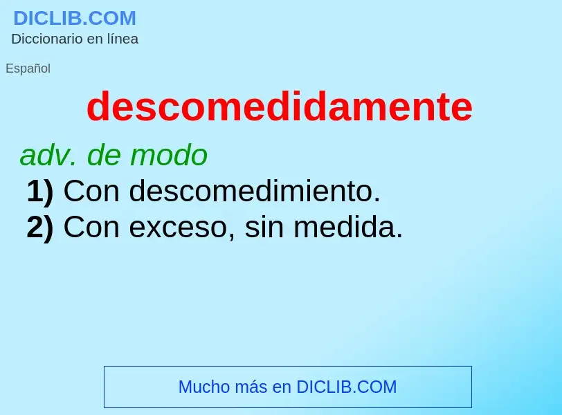 What is descomedidamente - meaning and definition