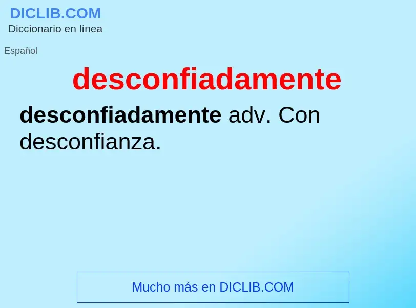 Wat is desconfiadamente - definition