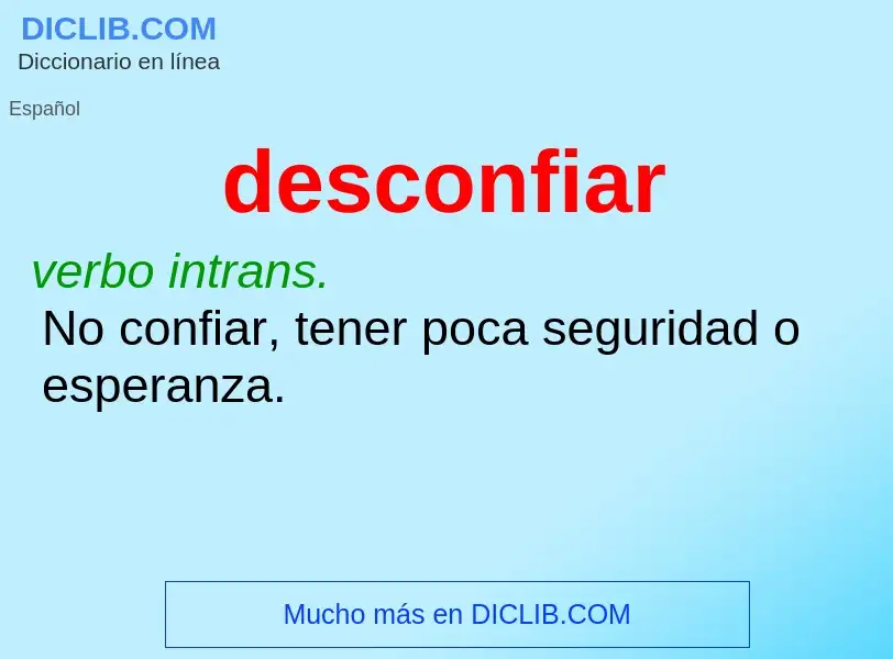 What is desconfiar - definition