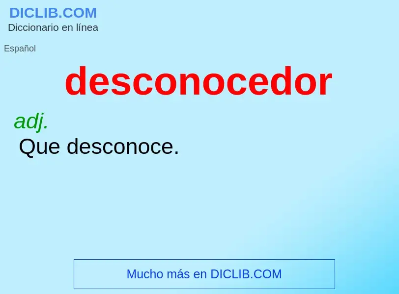 What is desconocedor - meaning and definition