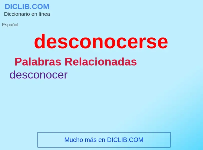 Wat is desconocerse - definition