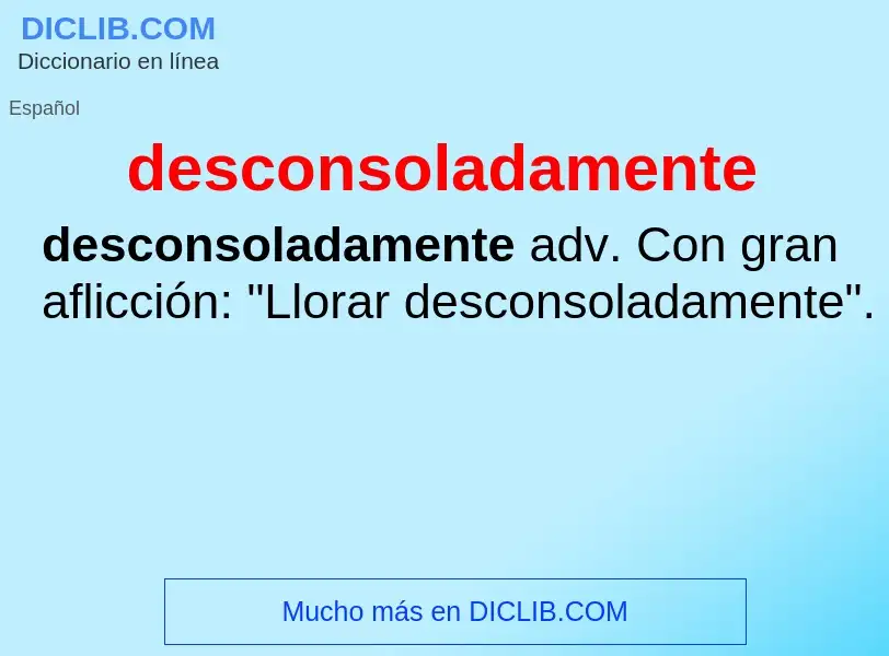 What is desconsoladamente - definition