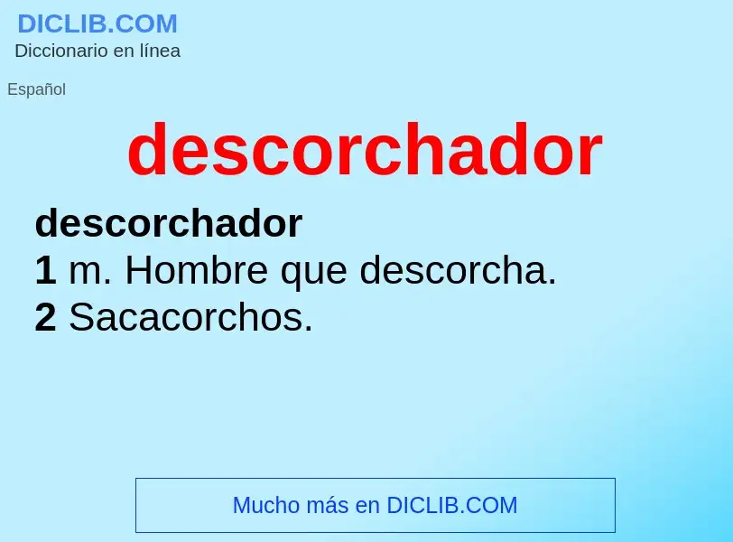 ¿Qué es descorchador? - significado y definición