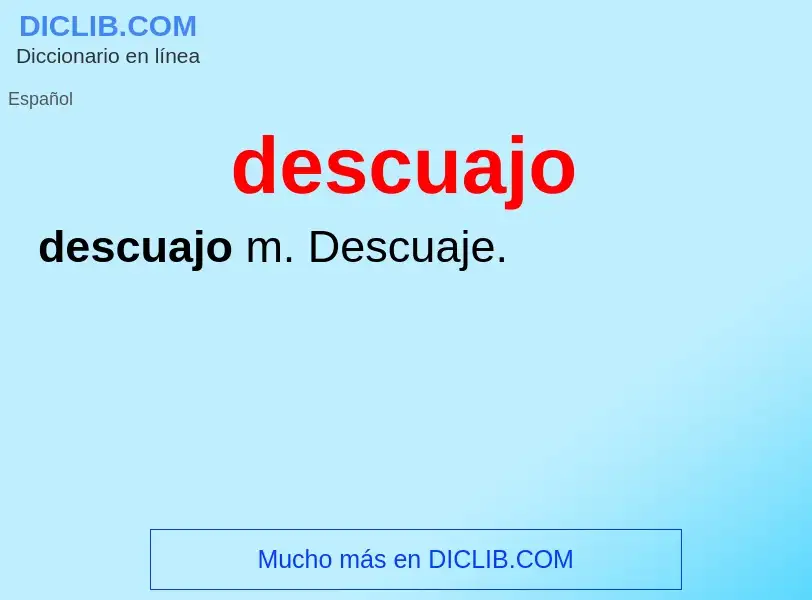 ¿Qué es descuajo? - significado y definición