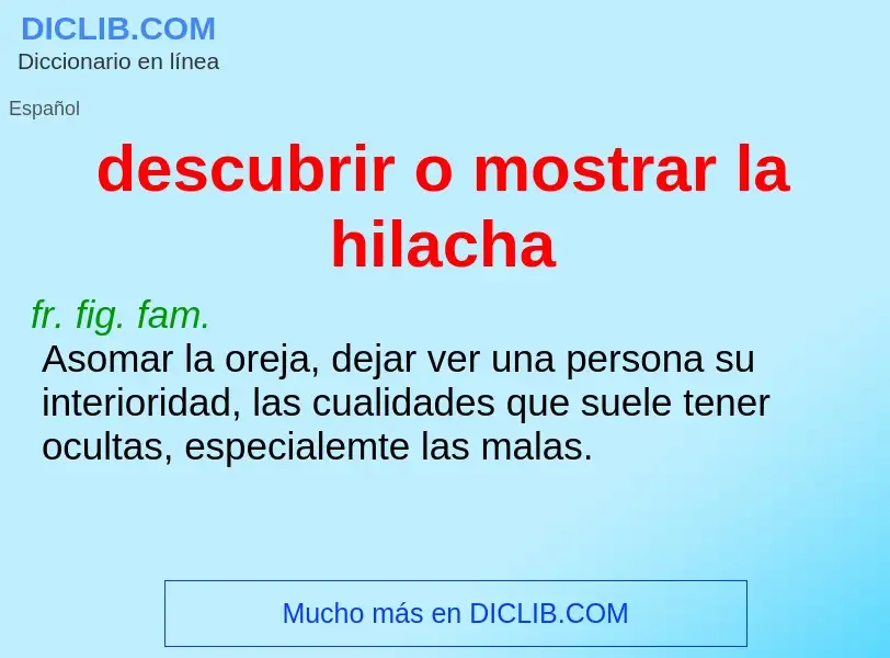 Wat is descubrir o mostrar la hilacha - definition