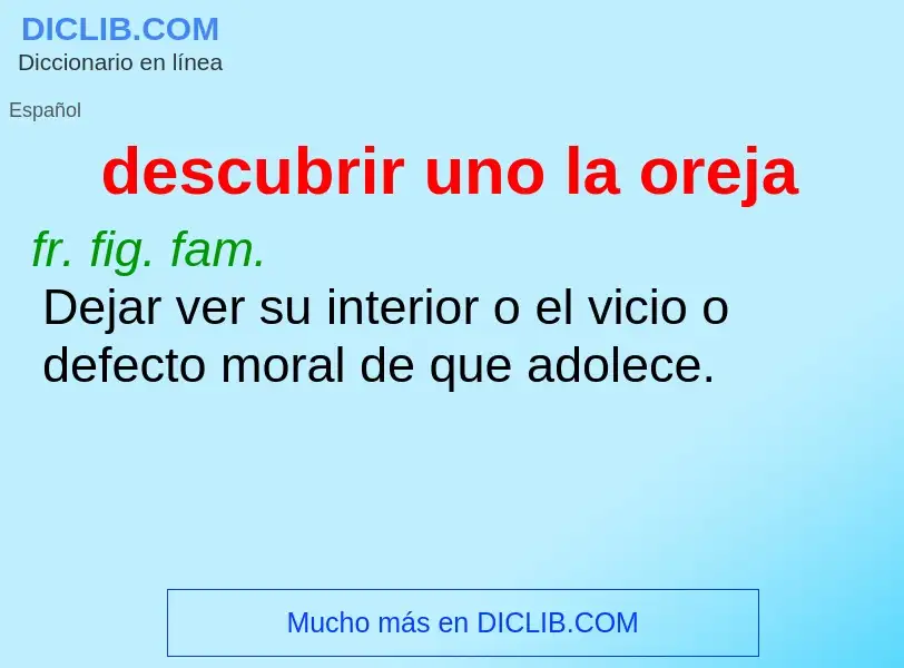 ¿Qué es descubrir uno la oreja? - significado y definición