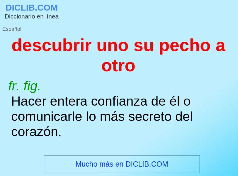 O que é descubrir uno su pecho a otro - definição, significado, conceito