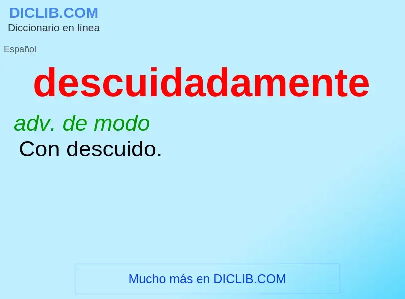 What is descuidadamente - meaning and definition