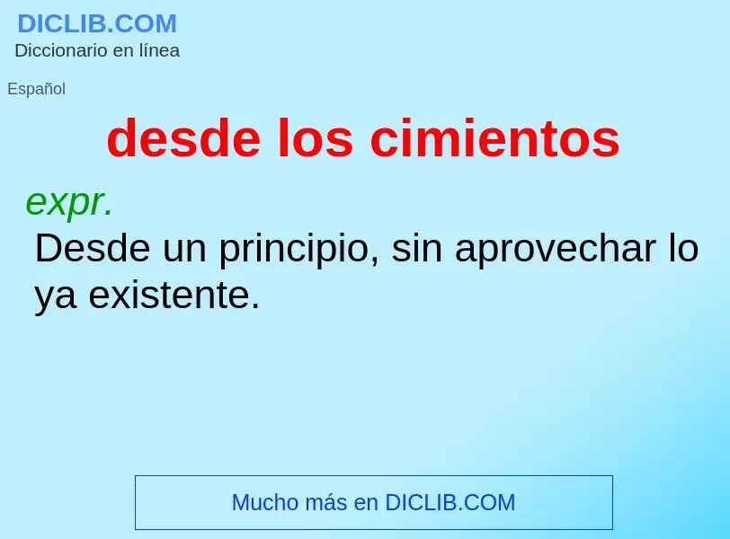 What is desde los cimientos - definition