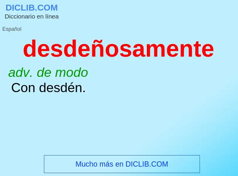 What is desdeñosamente - meaning and definition