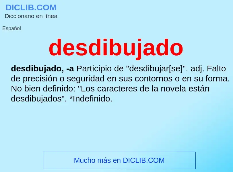 What is desdibujado - definition