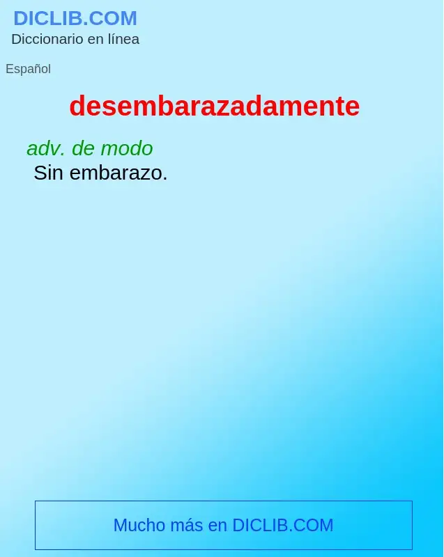 What is desembarazadamente - definition