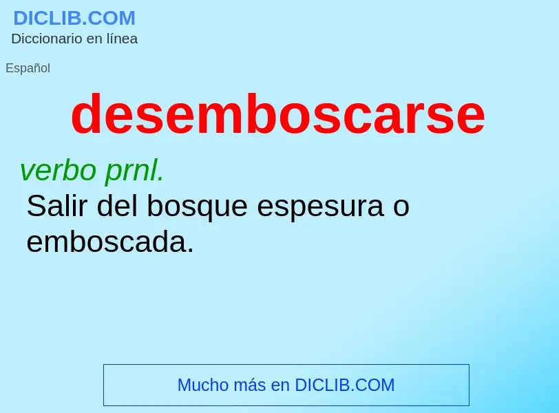 What is desemboscarse - meaning and definition