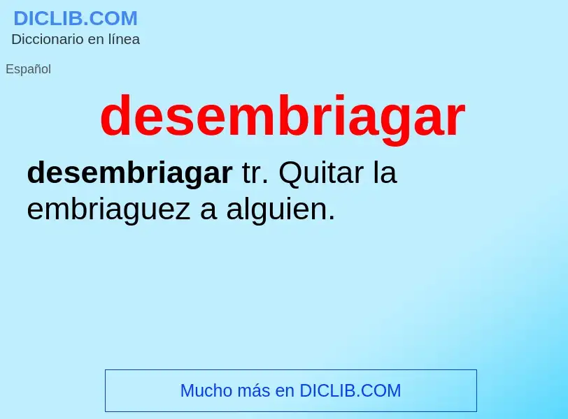 ¿Qué es desembriagar? - significado y definición