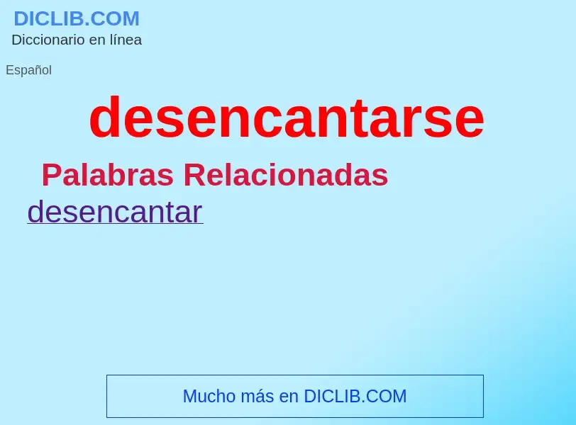 What is desencantarse - meaning and definition