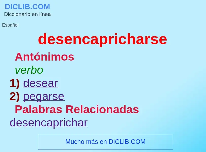 ¿Qué es desencapricharse? - significado y definición