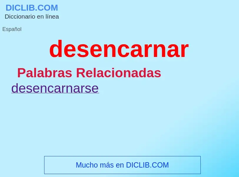 Wat is desencarnar - definition