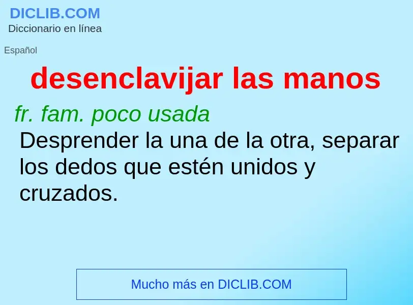 O que é desenclavijar las manos - definição, significado, conceito