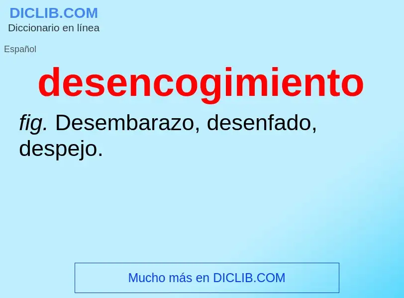 What is desencogimiento - meaning and definition