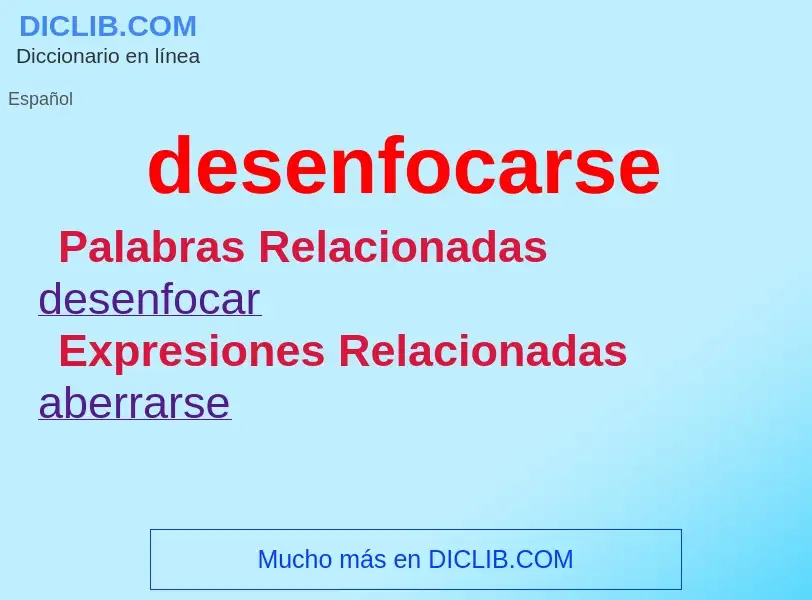 What is desenfocarse - meaning and definition