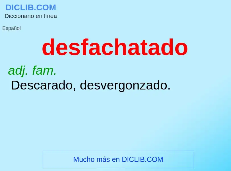 Was ist desfachatado - Definition