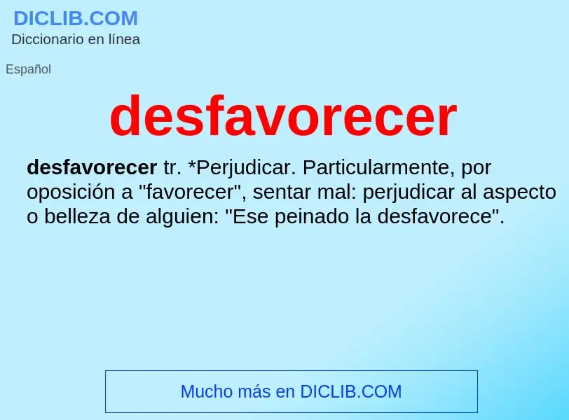 Wat is desfavorecer - definition