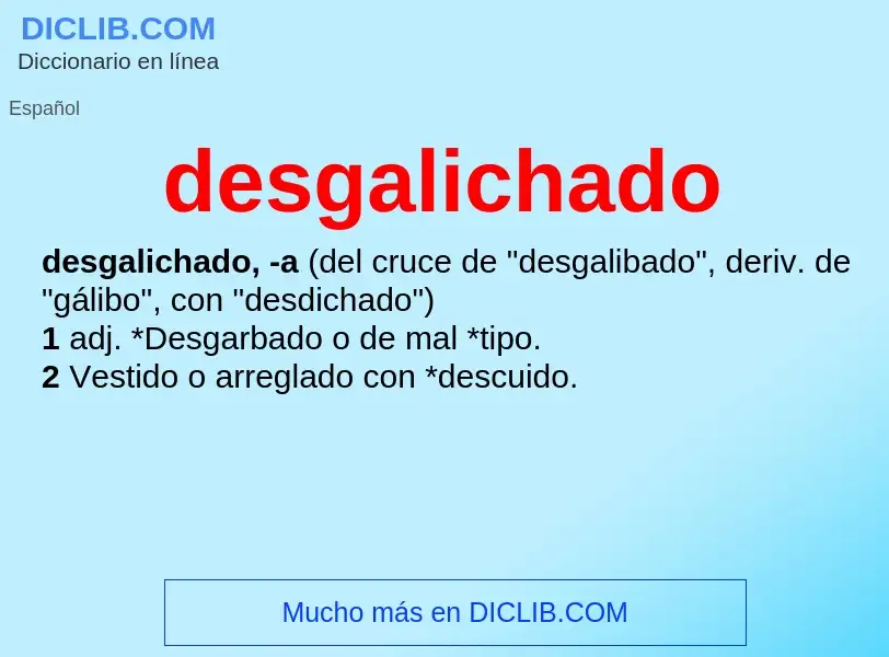 ¿Qué es desgalichado? - significado y definición