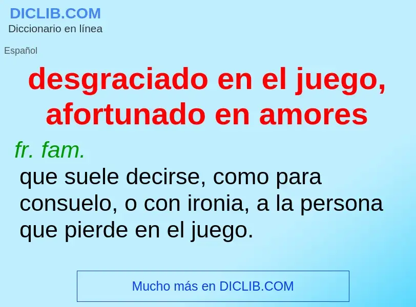 Was ist desgraciado en el juego, afortunado en amores - Definition