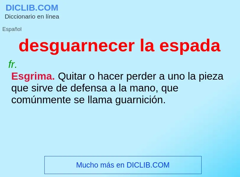 What is desguarnecer la espada - definition