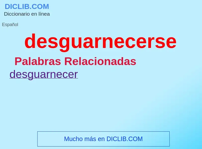 ¿Qué es desguarnecerse? - significado y definición