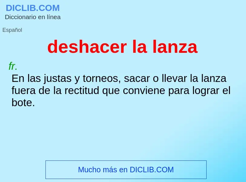 O que é deshacer la lanza - definição, significado, conceito