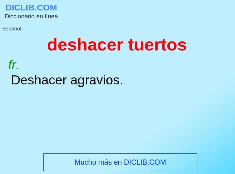 What is deshacer tuertos - definition