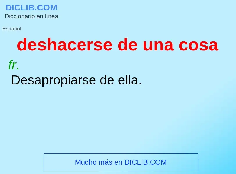 What is deshacerse de una cosa - definition