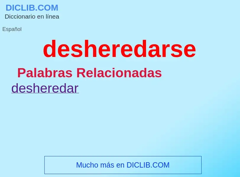 What is desheredarse - meaning and definition