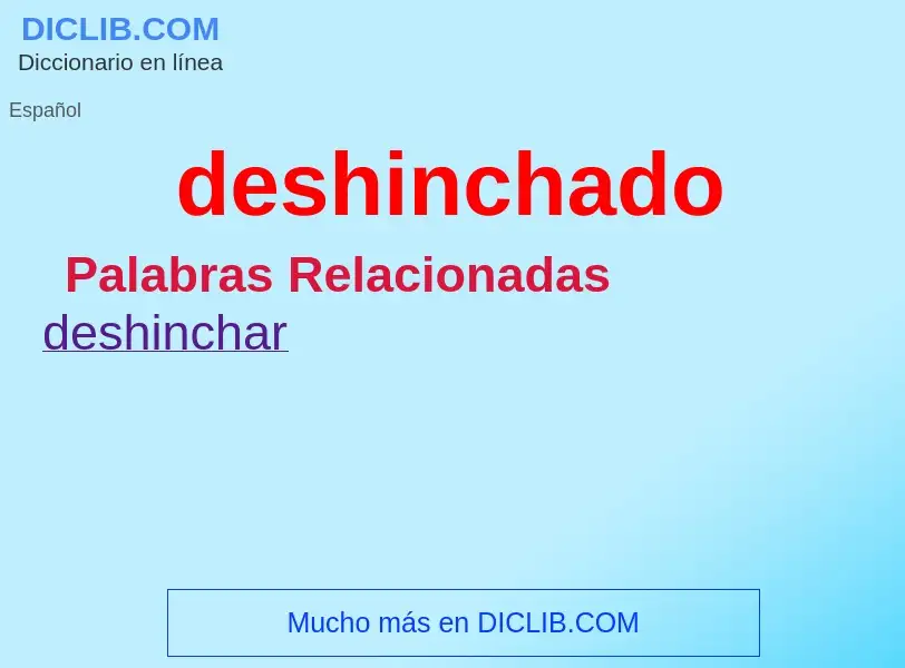 What is deshinchado - meaning and definition