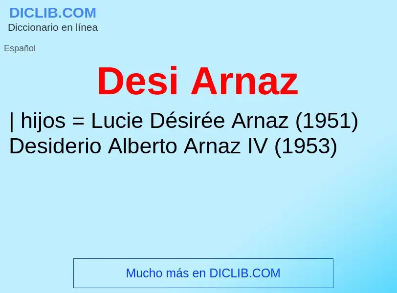 What is Desi Arnaz - meaning and definition