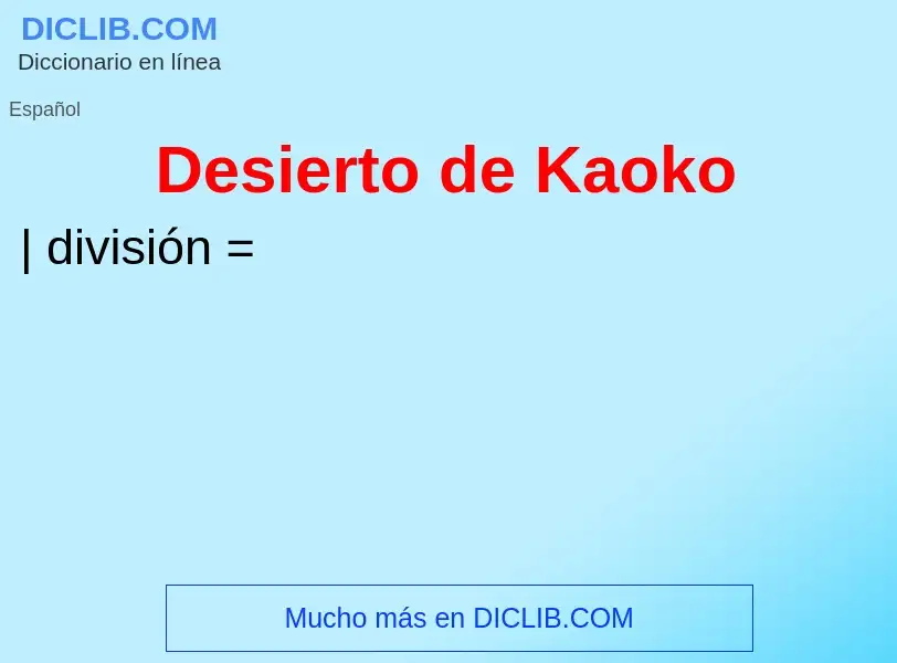 Che cos'è Desierto de Kaoko - definizione