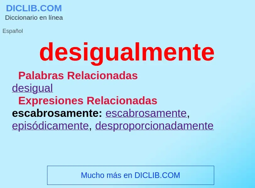 ¿Qué es desigualmente? - significado y definición