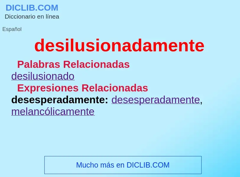 What is desilusionadamente - meaning and definition