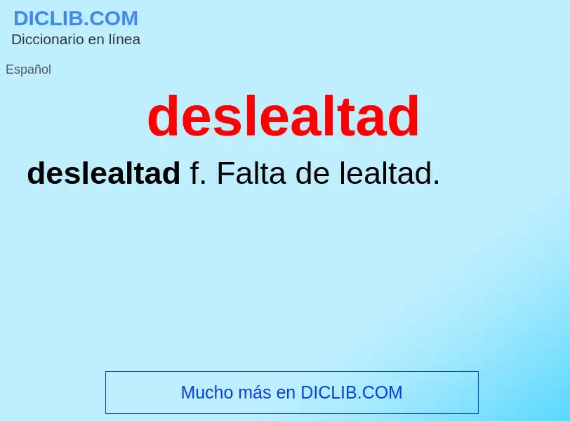 What is deslealtad - definition