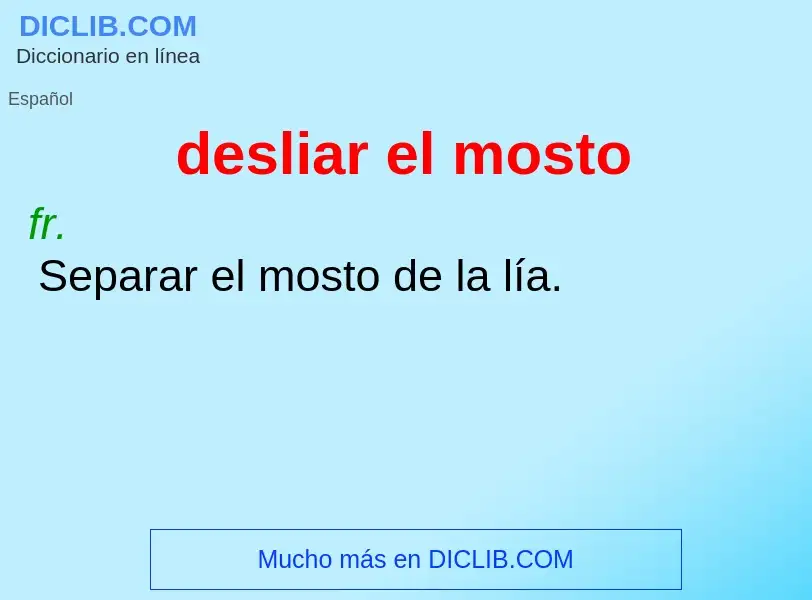 O que é desliar el mosto - definição, significado, conceito