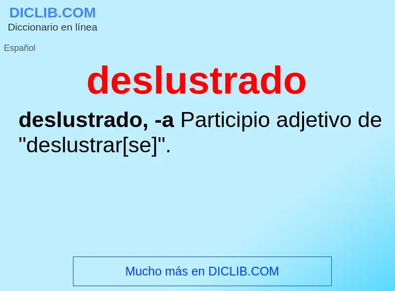 Wat is deslustrado - definition