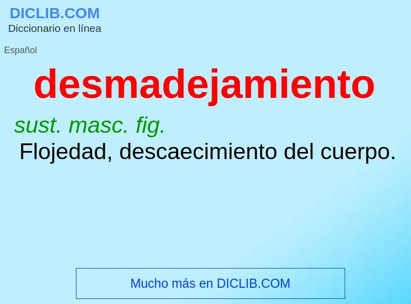 What is desmadejamiento - definition