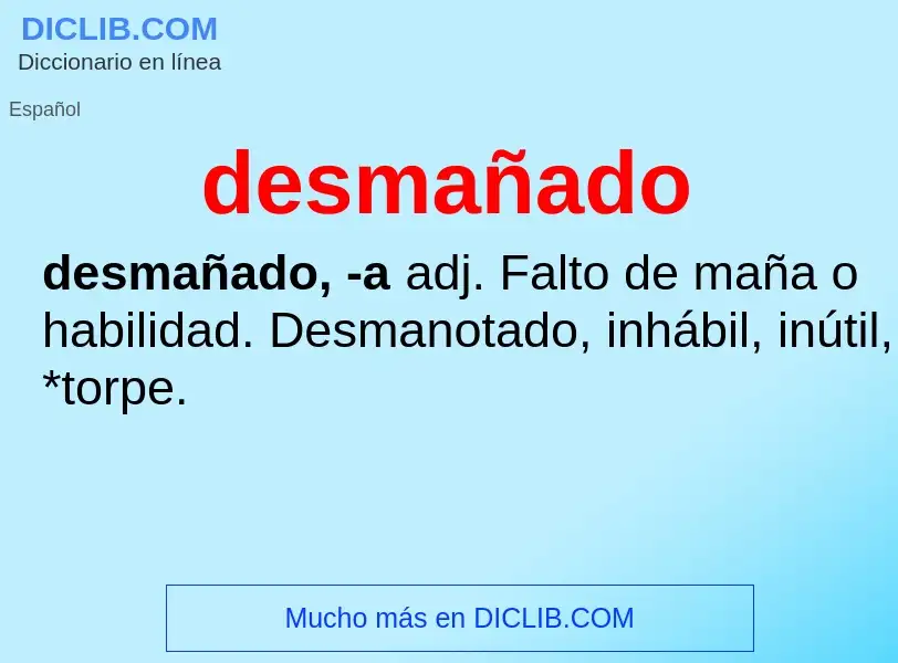 Wat is desmañado - definition