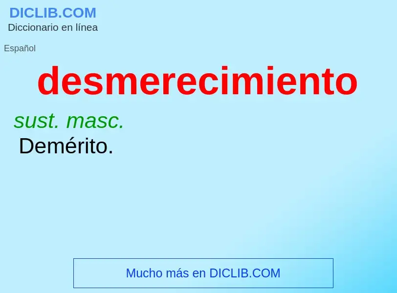 What is desmerecimiento - meaning and definition