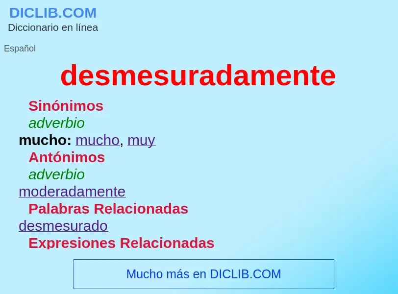 What is desmesuradamente - meaning and definition