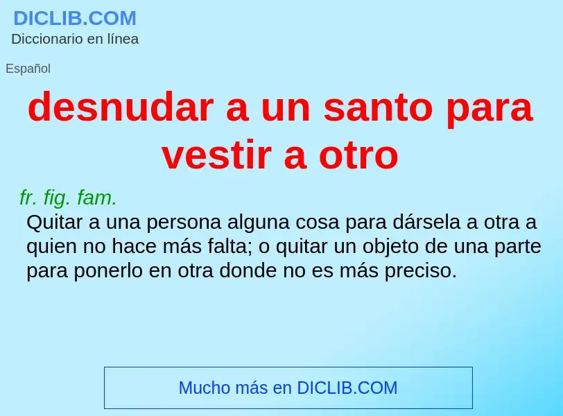 ¿Qué es desnudar a un santo para vestir a otro? - significado y definición