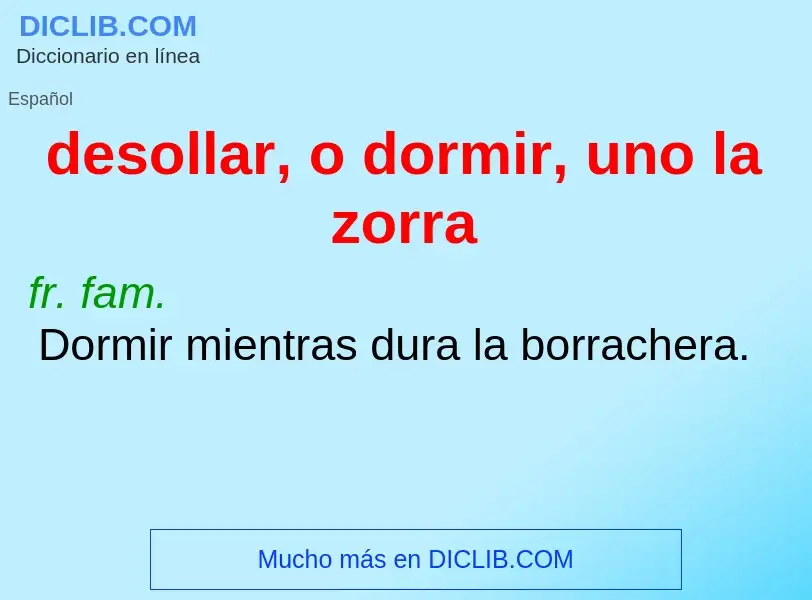 ¿Qué es desollar, o dormir, uno la zorra? - significado y definición