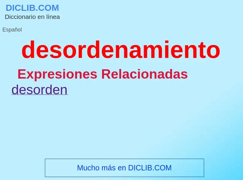 What is desordenamiento - meaning and definition