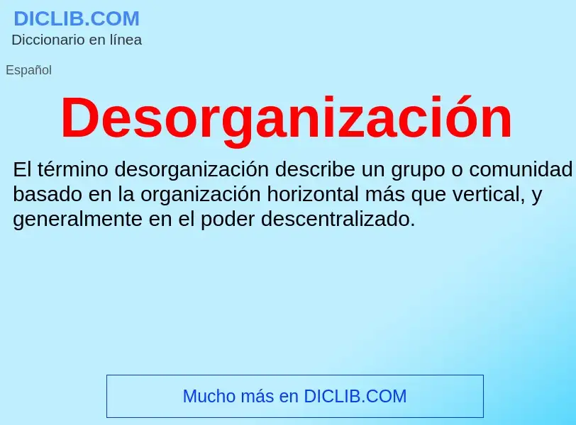 Wat is Desorganización - definition